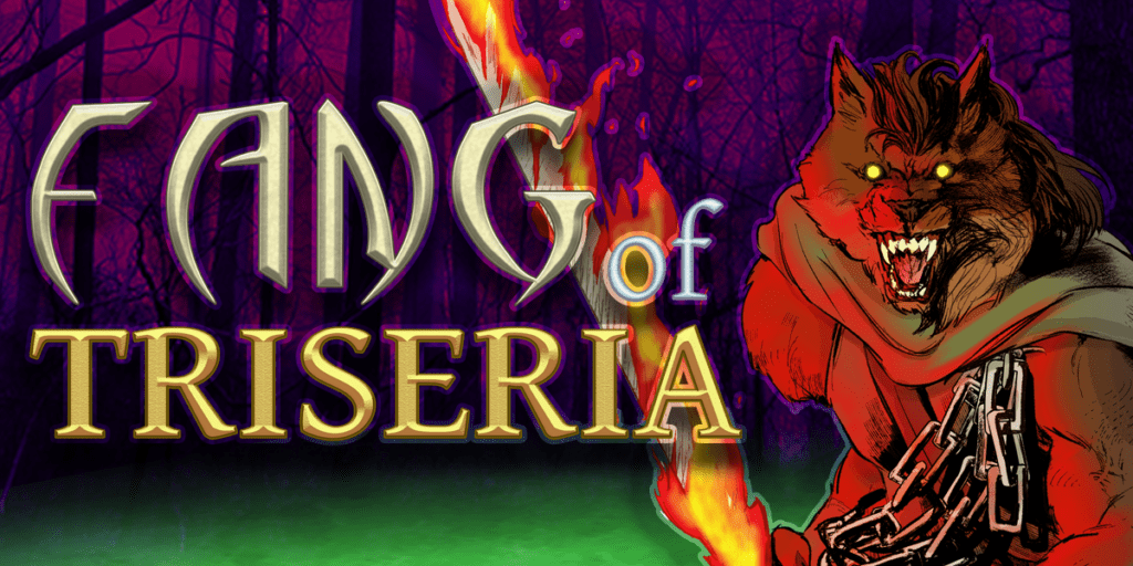 Header image for Fang of Triseria, a horror, fantasy, adventure werewolf serial; image depicts the series logo along with an illustration of a werewolf with a flaming sword